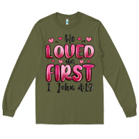 Army Green he loved us first 1 john 4 19 Long Sleeve Tee - MaliasSmallBusiness