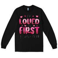 Black he loved us first 1 john 4 19 Long Sleeve Tee - MaliasSmallBusiness