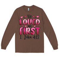 Chestnut he loved us first 1 john 4 19 Long Sleeve Tee - MaliasSmallBusiness