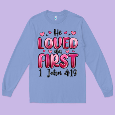He Loved Us First 1 John 4 19 Long Sleeve Tee Designed By Maliassmallbusiness