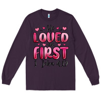 Plum he loved us first 1 john 4 19 Long Sleeve Tee - MaliasSmallBusiness