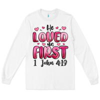 White he loved us first 1 john 4 19 Long Sleeve Tee - MaliasSmallBusiness