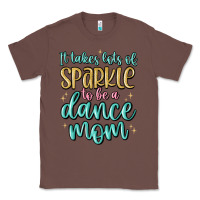 Chestnut it takes lots of sparkle to be a dance mom Classic Tee - MaliasSmallBusiness
