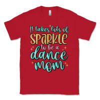 Red it takes lots of sparkle to be a dance mom Classic Tee - MaliasSmallBusiness