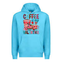 Ocean Blue Coffee is my Valentine Valentine's Day Premium Hoodie - HowdyJamesFarm