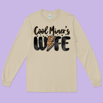 Cool Miner S Wife Long Sleeve Tee Designed By Maliassmallbusiness