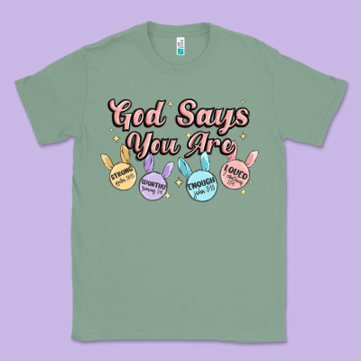 God Says You Are Easter Classic Tee Designed By Maliassmallbusiness
