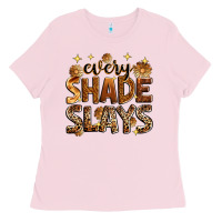 Every Shade Slays Ladies Tee | Teevron