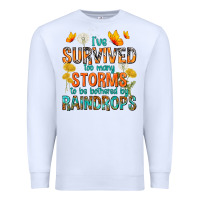 White I've Survived Too Many Storms Premium Sweatshirt - texasbilliewilder