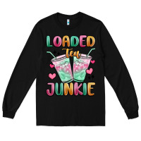Black loaded tea junkie Long Sleeve Tee - MaliasSmallBusiness