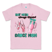 Bubblegum Pink mess always stressed dance mom Classic Tee - MaliasSmallBusiness