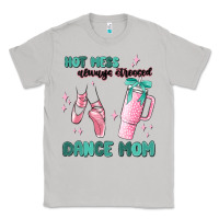 Moon Dust mess always stressed dance mom Classic Tee - MaliasSmallBusiness
