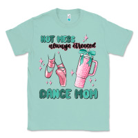 Seafoam mess always stressed dance mom Classic Tee - MaliasSmallBusiness