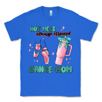 True Royal mess always stressed dance mom Classic Tee - MaliasSmallBusiness