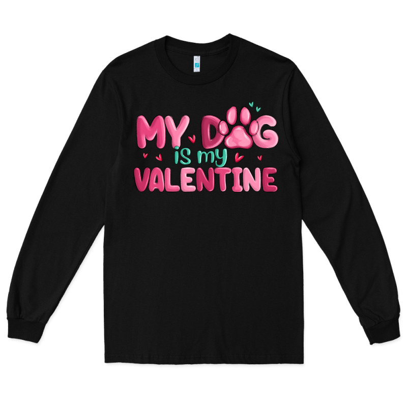 My Dog Is My Valentine Long Sleeve Tee by MaliasSmallBusiness | Teevron