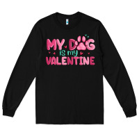 Black my dog is my valentine Long Sleeve Tee - MaliasSmallBusiness