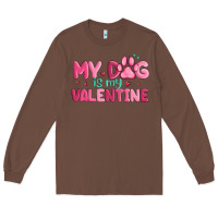 Chestnut my dog is my valentine Long Sleeve Tee - MaliasSmallBusiness