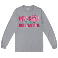Heather Grey my dog is my valentine Long Sleeve Tee - MaliasSmallBusiness
