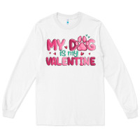 White my dog is my valentine Long Sleeve Tee - MaliasSmallBusiness
