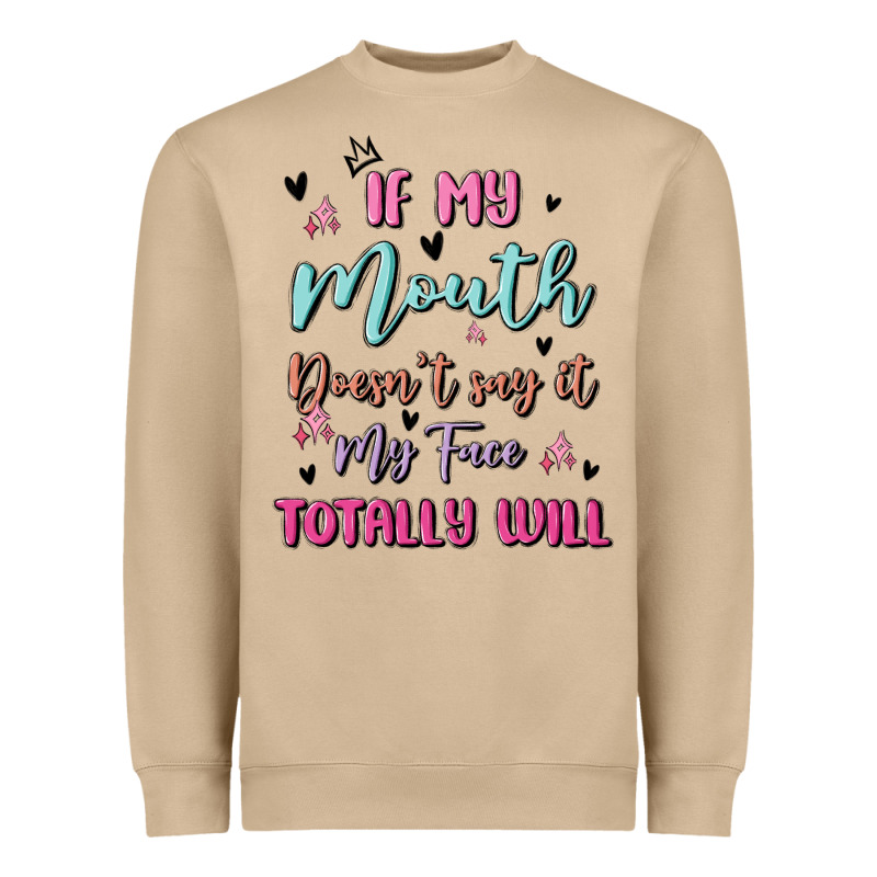 If My Mouth Doesn't Say It My Face Totally Will Heavyweight Sweatshirt by MaliasSmallBusiness | Teevron