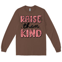 Chestnut raise them kind Long Sleeve Tee - MaliasSmallBusiness
