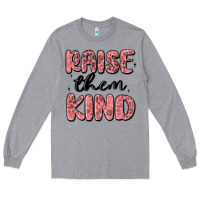 Raise Them Kind Long Sleeve Tee | Teevron