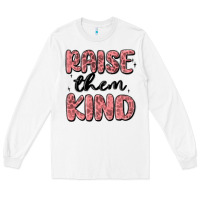 White raise them kind Long Sleeve Tee - MaliasSmallBusiness