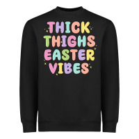 Thicks Thighs Easter Vibes Heavyweight Sweatshirt | Teevron
