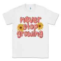 White never stop growing Classic Tee - MaliasSmallBusiness