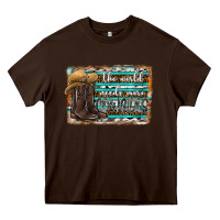 Chocolate Brown the world needs more cowgirls Heavy Core Tee - SublimationCraftShop