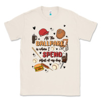 Natural at the ballpark is where i spend most of my day Classic Tee - MaliasSmallBusiness
