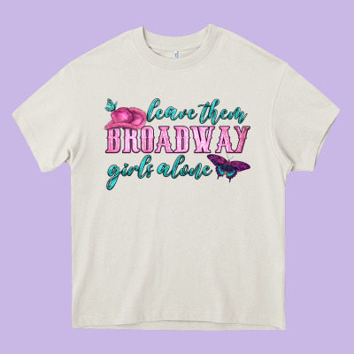 Leave Them Broadway Girls Alone Heavy Core Tee Designed By Hra Design Shop