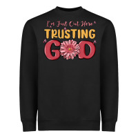 Black i’m just out here trusting god Heavyweight Sweatshirt - MaliasSmallBusiness
