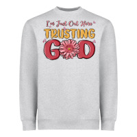 Heather Grey i’m just out here trusting god Heavyweight Sweatshirt - MaliasSmallBusiness