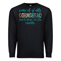Black Some of Y'alls Cornbread Ain't Done In Middle Premium Sweatshirt - texasbilliewilder