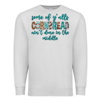 Dove Grey Some of Y'alls Cornbread Ain't Done In Middle Premium Sweatshirt - texasbilliewilder