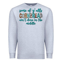 Heather Grey Some of Y'alls Cornbread Ain't Done In Middle Premium Sweatshirt - texasbilliewilder