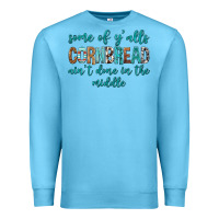 Ocean Blue Some of Y'alls Cornbread Ain't Done In Middle Premium Sweatshirt - texasbilliewilder