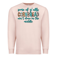 Pale Pink Some of Y'alls Cornbread Ain't Done In Middle Premium Sweatshirt - texasbilliewilder