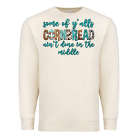 Sandshell Some of Y'alls Cornbread Ain't Done In Middle Premium Sweatshirt - texasbilliewilder