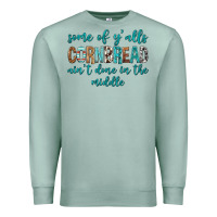 Seafoam Some of Y'alls Cornbread Ain't Done In Middle Premium Sweatshirt - texasbilliewilder