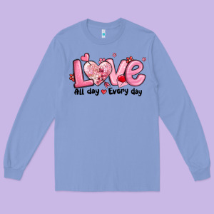 Love All Day Every Day Long Sleeve Tee Designed By Maliassmallbusiness