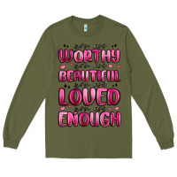 Army Green you are worthy you are beautiful Long Sleeve Tee - MaliasSmallBusiness