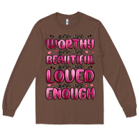 Chestnut you are worthy you are beautiful Long Sleeve Tee - MaliasSmallBusiness