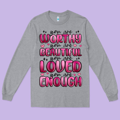 You Are Worthy You Are Beautiful Long Sleeve Tee Designed By Maliassmallbusiness