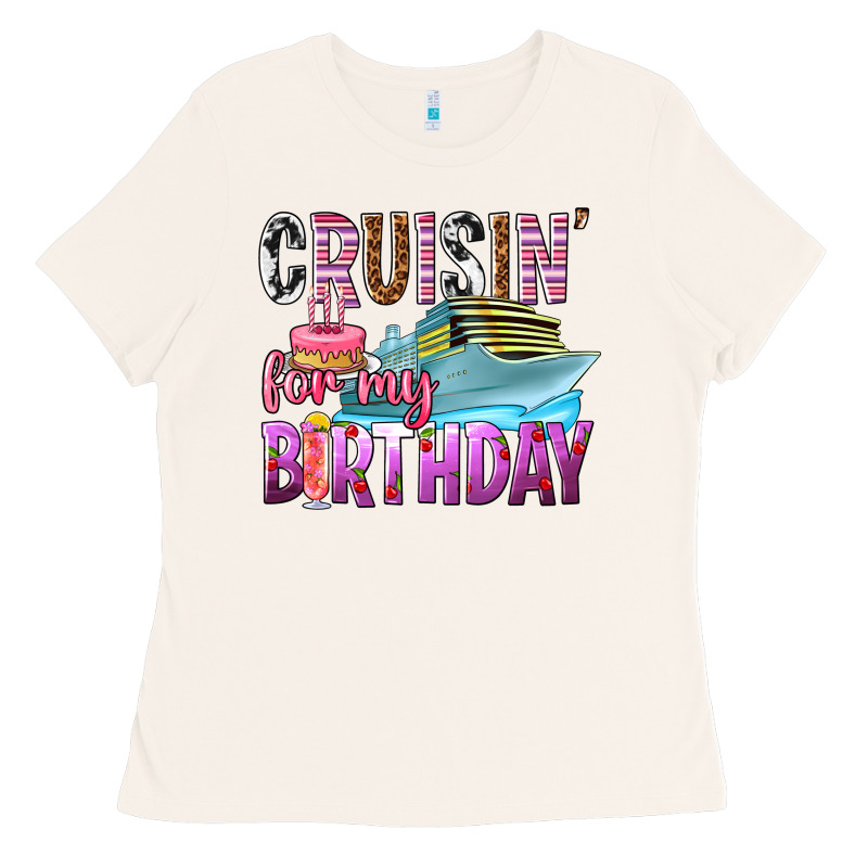 Cruisin' For My Birthday Ladies Tee by texasbilliewilder | Teevron