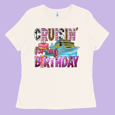 Cruisin' For My Birthday Ladies Tee Designed By Texasbilliewilder