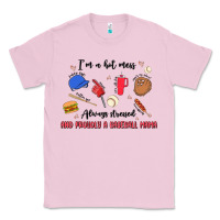 Bubblegum Pink i'm a hot mess,always stressed,and proudly a baseb Classic Tee - MaliasSmallBusiness