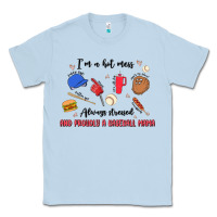 Dusty Blue i'm a hot mess,always stressed,and proudly a baseb Classic Tee - MaliasSmallBusiness