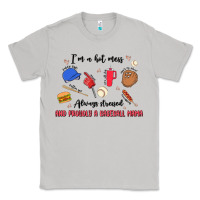 Moon Dust i'm a hot mess,always stressed,and proudly a baseb Classic Tee - MaliasSmallBusiness